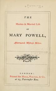 Cover of: The maiden & married life of Mary Powell: afterwards Mistress Milton.