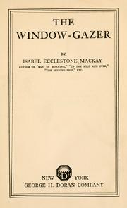 Cover of: The window-gazer by Isabel Ecclestone Mackay, Isabel Ecclestone Mackay