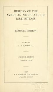 Cover of: History of the American Negro and his institutions by Arthur Bunyan Caldwell