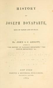 Cover of: History of Joseph Bonaparte by John S. C. Abbott, John S. C. Abbott