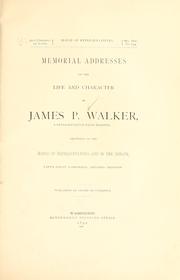 Cover of: Memorial addresses on the life and character of James P. Walker, a representative from Missouri, delivered in the House of representatives and in the Senate, Fifty-first Congress, second session ...