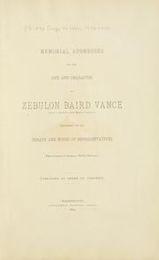 Cover of: Memorial addresses on the life and character of Zebulon Baird Vance by U. S. Congress