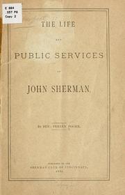 Cover of: The life and public services of John Sherman by Benjamin Perley Poore, Benjamin Perley Poore