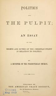 Cover of: Politics and the pulpit by by a minister of the Presbyterian church.