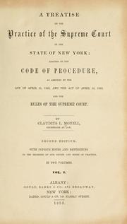 Cover of: A treatise on the practice of the Supreme court of the state of New York by Claudius L. Monell, Claudius L. Monell