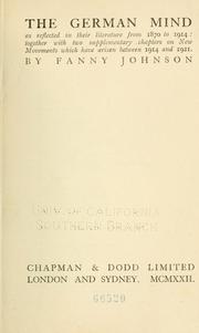 Cover of: The German mind as reflected in their literature from 1870 to 1914: together with two supplementary chapters on new movements which have arisen between 1914 and 1921.