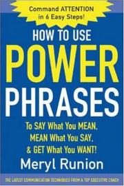Cover of: How to use power phrases to say what you mean, mean what you say, and get what you want