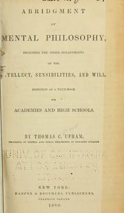 Cover of: Abridgement of mental philosophy: including the three departments of the intellect, sensibilities, and will ; designed as a text-book for academies and high schools