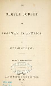 The simple cobler of Aggawam in America by Nathaniel Ward