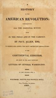 Cover of: A history of the American revolution; comprehending all the principal events both in the field and in the cabinet.