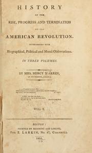 Cover of: History of the rise, progress, and termination of the American Revolution. by Mercy Otis Warren