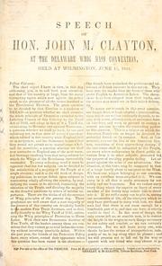 Cover of: Speech at the Delaware Whig Mass Convention, held at Wilmington, June 15, 1844. by John Middleton Clayton