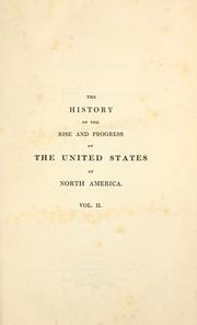 Cover of: The history of the rise and progress of the United States of North America by Grahame, James, Grahame, James