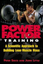 Cover of: Power factor training: a scientific approach to building lean muscle mass