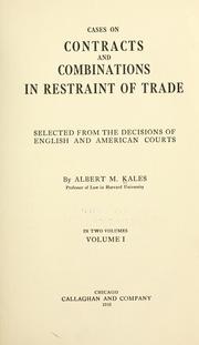 Cover of: Cases on contracts and combinations in restraint of trade: selected from the decisions of English and American courts