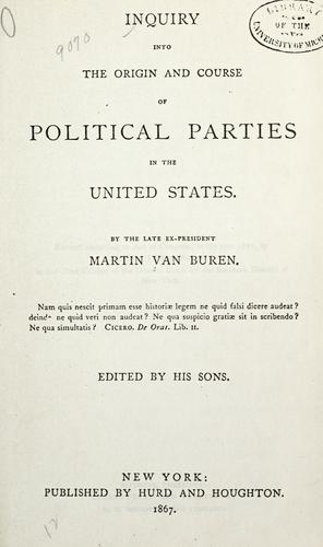 Inquiry into the origin and course of political parties in the United States by Van Buren, Martin