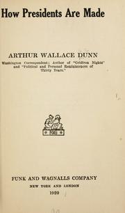 Cover of: How presidents are made by Arthur Wallace Dunn