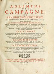 Cover of: agremens de la campagne: ou Remarques particulieres sur la construction des maisons de campagne plus ou moins magnifiques; des jardins de plaisance, & des plantages ... on y a ajoute un trait©Øe touchant la mani©Łere de couper & de multiplier les arbres fruitiers & sauvages .