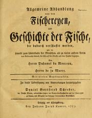 Cover of: Allgemeine Abhandlung von den Fischereyen, und Geschichte der Fische: die dadurch verschaffet werden, und die sowohl zum Unterhalte der Menschen, als zu vielen andern Arten von Gebrauche dienen, die sich auf die KÃ¼nste und den Handel beziehen.