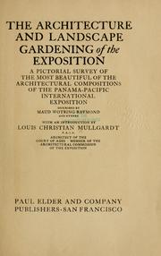 Cover of: The architecture and landscape gardening of the exposition: a pictorial survey of the most beautiful of the architectural compositions of the Panama-Pacific international exposition