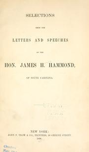 Cover of: Selections from the letters and speeches of the Hon. James H. Hammond by James Henry Hammond