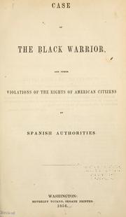 Cover of: Case of the Black Warrior: and other violations of the rights of American citizens by Spanish authorities.