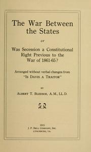Cover of: The war between the states; or, Was secession a constitutional right previous to the war of 1861-65?