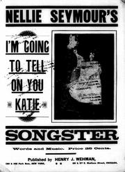 Cover of: Nellie Seymour's I'm going to tell on you Katie songster by 