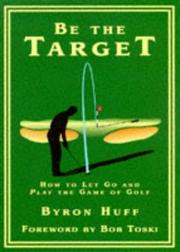 Cover of: Be the target: how to let go and play the game of golf