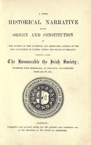 Cover of: A brief historical narrative of the origin and constitution of "The society of the governor and assistants, London, of the new plantation in Ulster, within the realm of Ireland": commonly called the Honourable the Irish Society; together with memoranda of principal occurrences from 1611 to 1898.