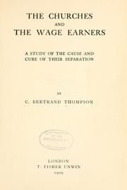 Cover of: The churches and the wage earners: a study of the cause and cure of their separation