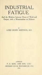 Cover of: Industrial fatigue and the relation between hours of work and output