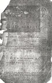 Cover of: The Brazilian slave trade, and its remedy: shewing the futility of repressive force measures, also, how Africa and our West Indian colonies may be mutually benefited