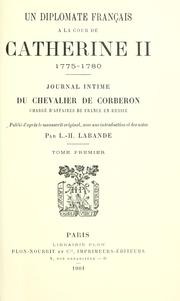 Cover of: diplomate français à la cour de Catherine 2, 1775-1780.: Journal intime du chevalier de Corberon, chargé d'affaires de France en Russie, publié d'après le manuscript original, avec une introduction et des notes par L.-H. Labande