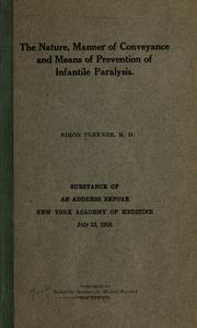 The nature, manner of conveyance and means of prevention of infantile paralysis by Simon Flexner