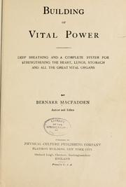 Cover of: Building of vital power: deep breathing and a complete system for strengthening the heart, lungs, stomach and all the great vital organs