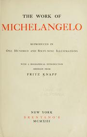 Cover of: The work of Michelangelo: reproduced in one hundred and sixty-nine illustrations