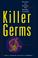 Cover of: Killer germs