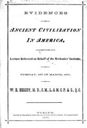 Cover of: Evidences of ancient civilization in America: constituting a lecture delivered on behalf of the Mechanics' Institute on Tuesday, 1st of March, 1870