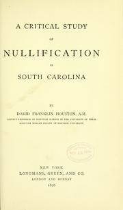 Cover of: critical study of nullification in South Carolina | Houston, David Franklin