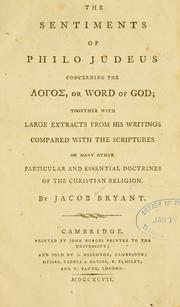 Cover of: The sentiments of Philo Judeus concerning the Logos, or, Word of God: together with large extracts from his writings compared with the scriptures on many other particular and essential doctrines of the Christian religion ...