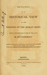Cover of: Outlines of an historical view of the progress of the humanmind: being a posthumous work of the late M. de Condorcet.