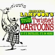 Cover of: National Lampoon's Truly Twisted Cartoons: If It's Tasteless, It's in Here!