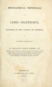 Cover of: Biographical memorials of James Oglethorpe by Thaddeus Mason Harris, Thaddeus Mason Harris