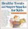Cover of: Healthy treats and super snacks for kids