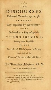 Cover of: Two discourses delivered Nov. 23, 1758: being the day appointed by authority to be observed as a day of public thanksgiving : relating, more especially, to the success of his majesty's arms, and those of the king of Prussia, the last year ...