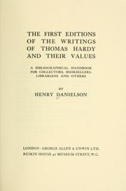 Cover of: The first editions of the writings of Thomas Hardy and their values: a bibliographical handbook for collectors, booksellers, librarians and others