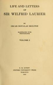 Cover of: Life and letters of Sir Wilfrid Laurier. by Skelton, Oscar Douglas