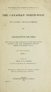 Cover of: The Canadian North-west, its early development and legislative records: minutes of the Councils of the Red river colony and the Northern department of Rupert's land.