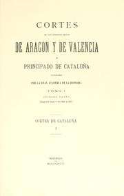Cover of: Cortes de los antiguos reinos de Aragón y de Valencia y principado de Cataluña.: Publicadas por la Real Academia de la Historia.
